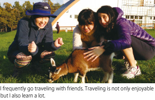 I frequently go traveling with friends. Traveling is not only enjoyable but I also learn a lot.